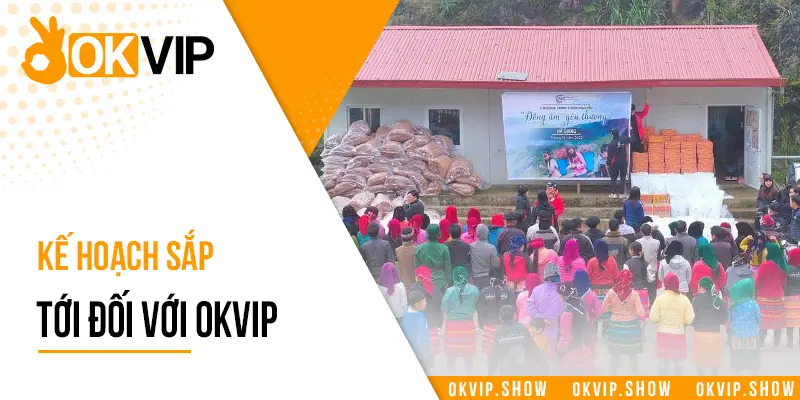 Tầm quan trọng của từ thiện và kế hoạch sắp tới đối với OKVIP