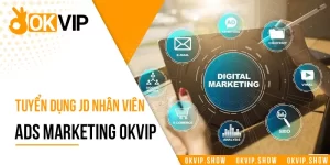 Tuyển Dụng JD Nhân Viên ADS Marketing OKVIP