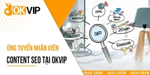 Chi Tiết JOD Mới Nhất Về Nhân Viên Content Seo Tại OKVIP